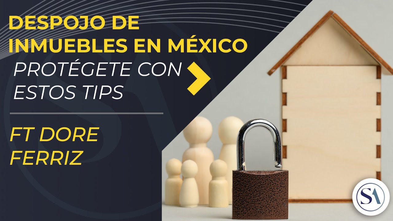 Despojo inmobiliario en México | Tips para evitarlo | Saucedo Abogados